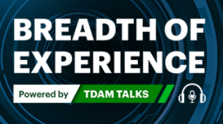 TDAM Talks Podcast - Breadth of Experience