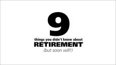 Neuf choses que vous ne saviez pas sur la retraite