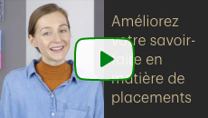 Améliorez votre savoir-faire en matière de placements