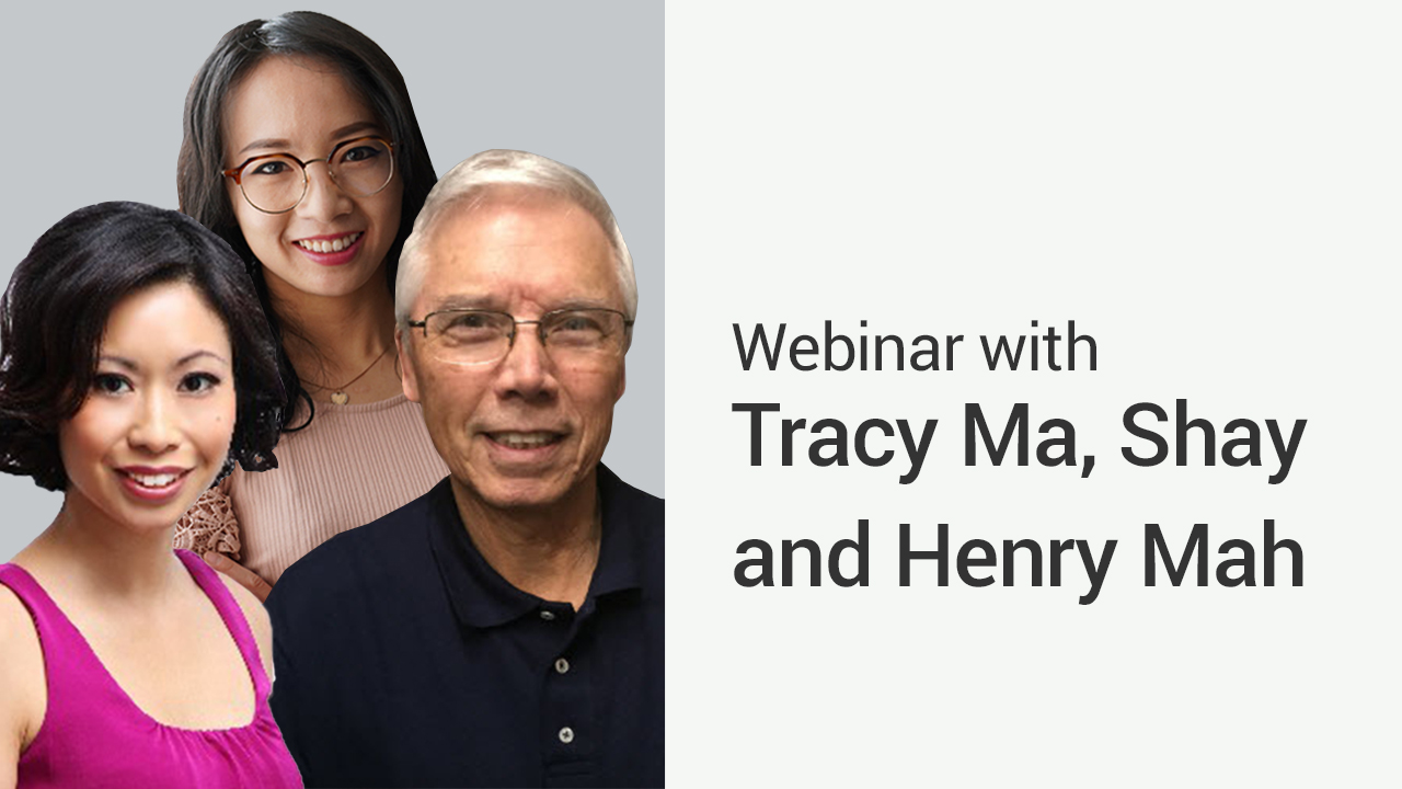 Webinar with Tracey Ma, Shay and Henry Mah