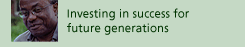 investing in success for future generations